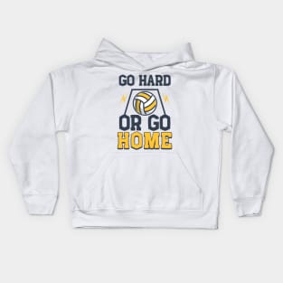 Volleyball Gift Go Hard or Go Home Kids Hoodie